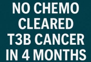 Bold white text on teal background stating “No Chemo Cleared T3B Cancer in 4 Months